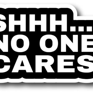 Sticker Shh,no one cares
