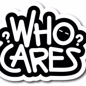 Sticker Who Cares?