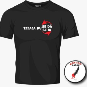 Tricou "TZEACA SE DĂ,NU SE IA ” | PARFY MERCH