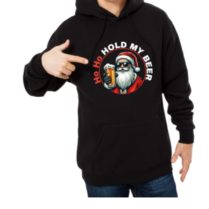 Hanorac Craciun Ho Ho Hold my beer